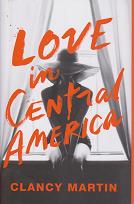 Love in Central America by Clancy Martin